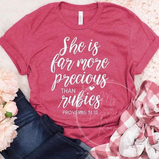 She Is More Previous Than Rubies Proverbs 31:10 Graphic Tee - MyDiscoveryRoom