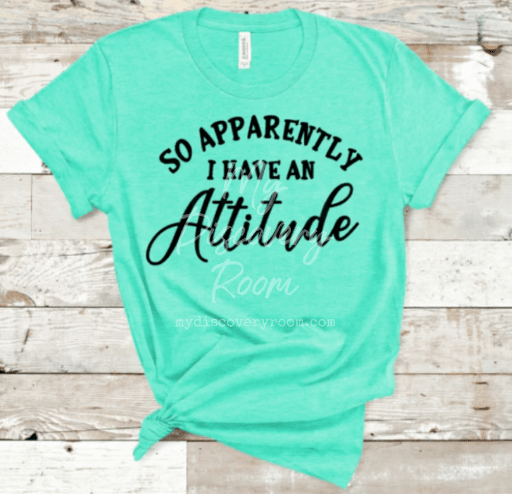 So Apparently I Have An Attitude Graphic Tee - MyDiscoveryRoom