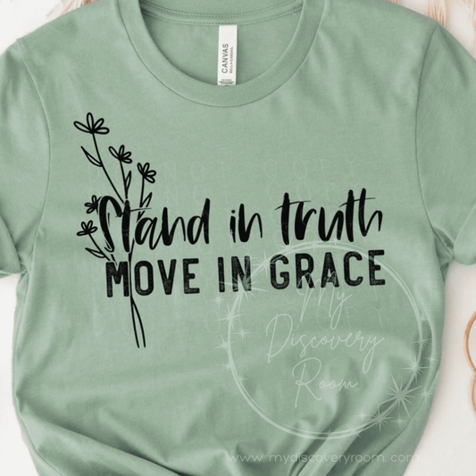 Stand In Truth Move In Grace Graphic Tee - MyDiscoveryRoom
