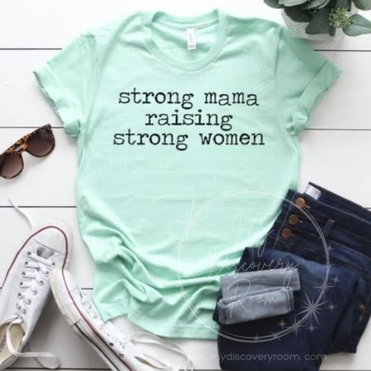 Strong Mama Raising Strong Women Graphic Tee - MyDiscoveryRoom