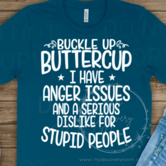 Suck It Up Buttercup I Have Anger Issues And A Serious Dislike For Stupid People Graphic Tee - MyDiscoveryRoom