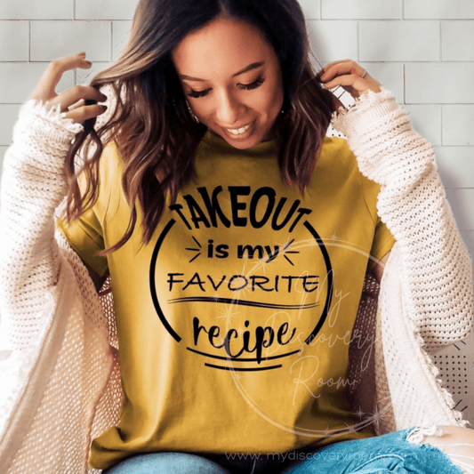 Takeout Is My Favorite Recipe Graphic Tee - MyDiscoveryRoom