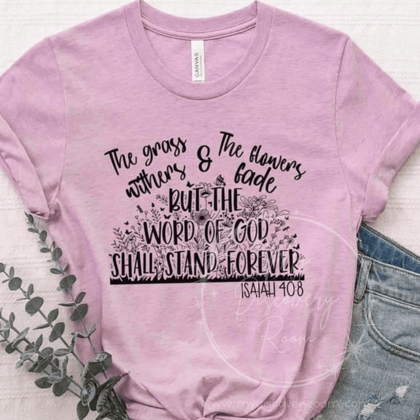 The Grass Withers & The Flowers Fade Isaiah 40:8 Graphic Tee - MyDiscoveryRoom