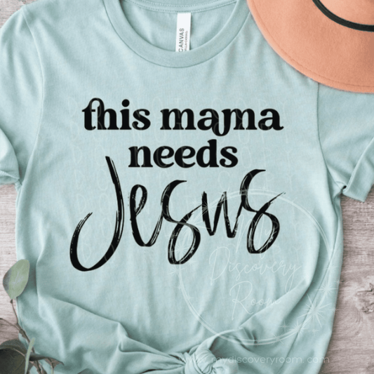 This Mama Needs Jesus Graphic Tee - MyDiscoveryRoom