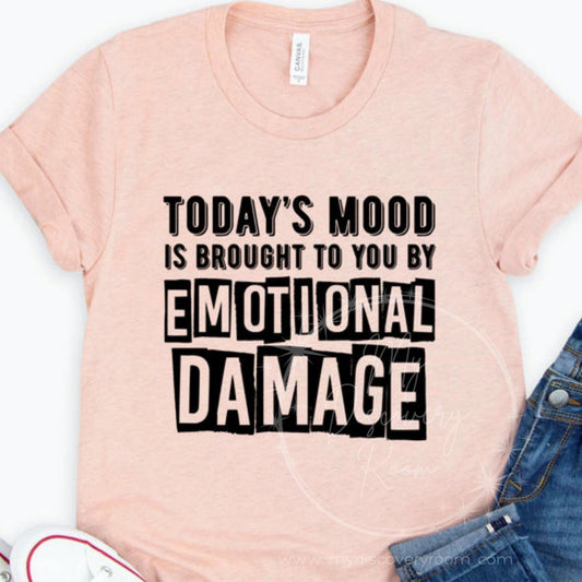 Today's Mood Is Brought To You By Emotional Damage Graphic Tee - MyDiscoveryRoom
