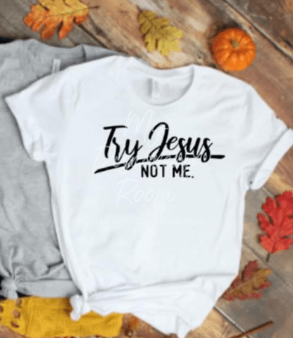 Try Jesus Not Me Graphic Tee - MyDiscoveryRoom