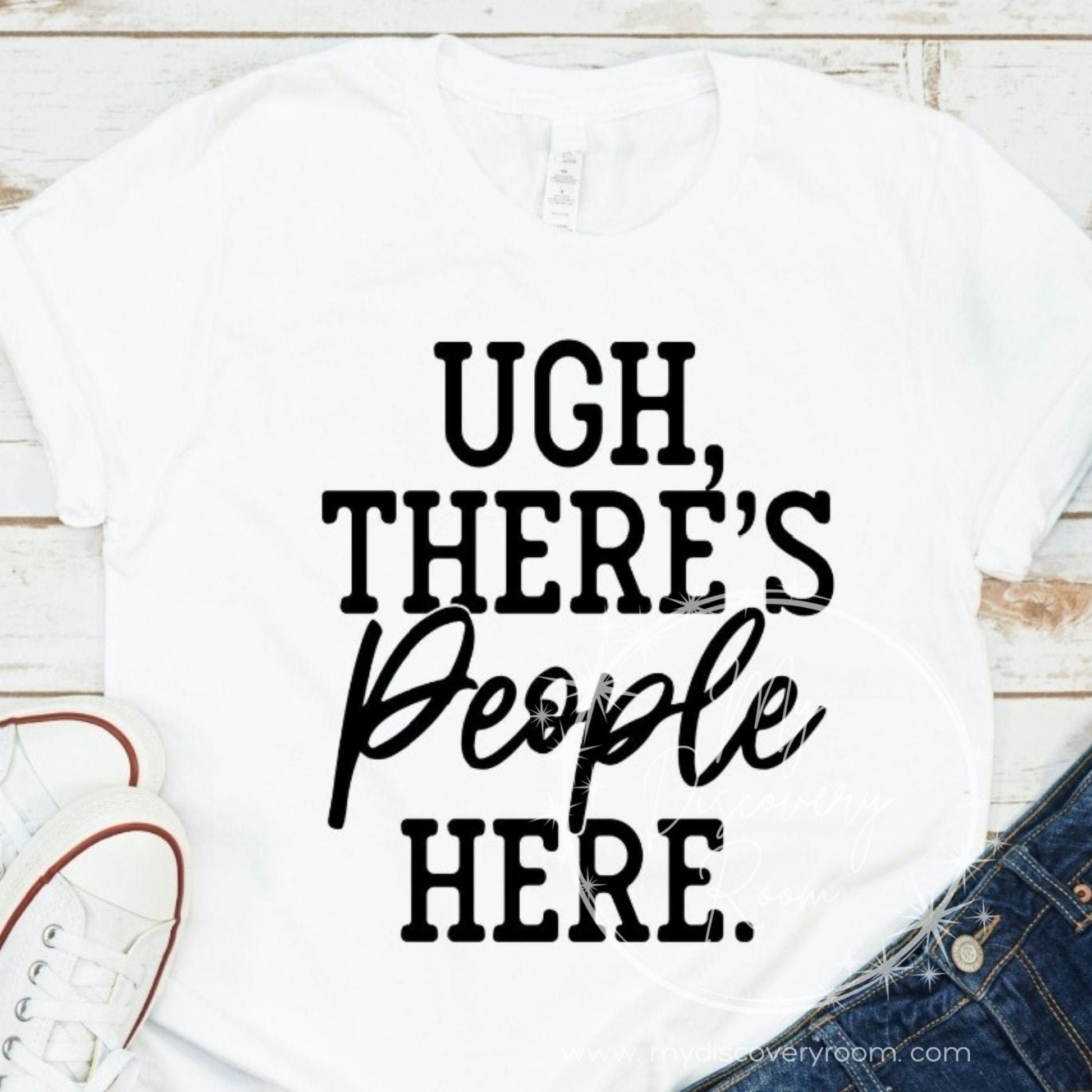 Ugh There's People Here Graphic Tee - MyDiscoveryRoom