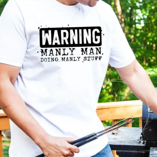 Warning Manly Man Graphic Tee - MyDiscoveryRoom