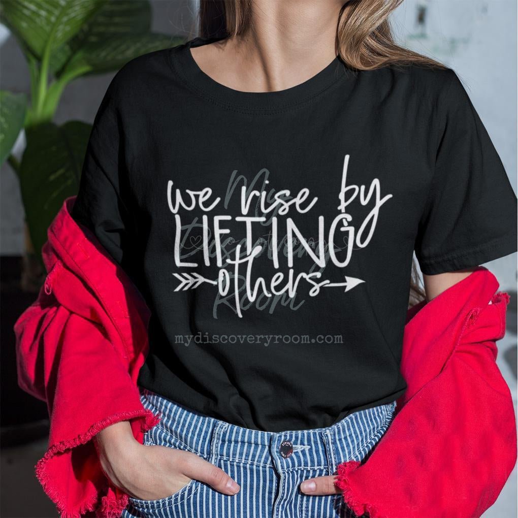 We Rise By Lifting Others Graphic Tee - MyDiscoveryRoom