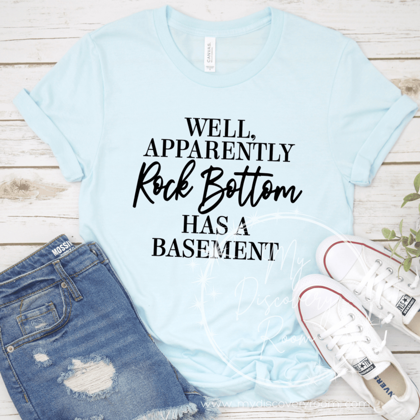 Well Apparently Rock Bottom Has A Basement Graphic Tee - MyDiscoveryRoom