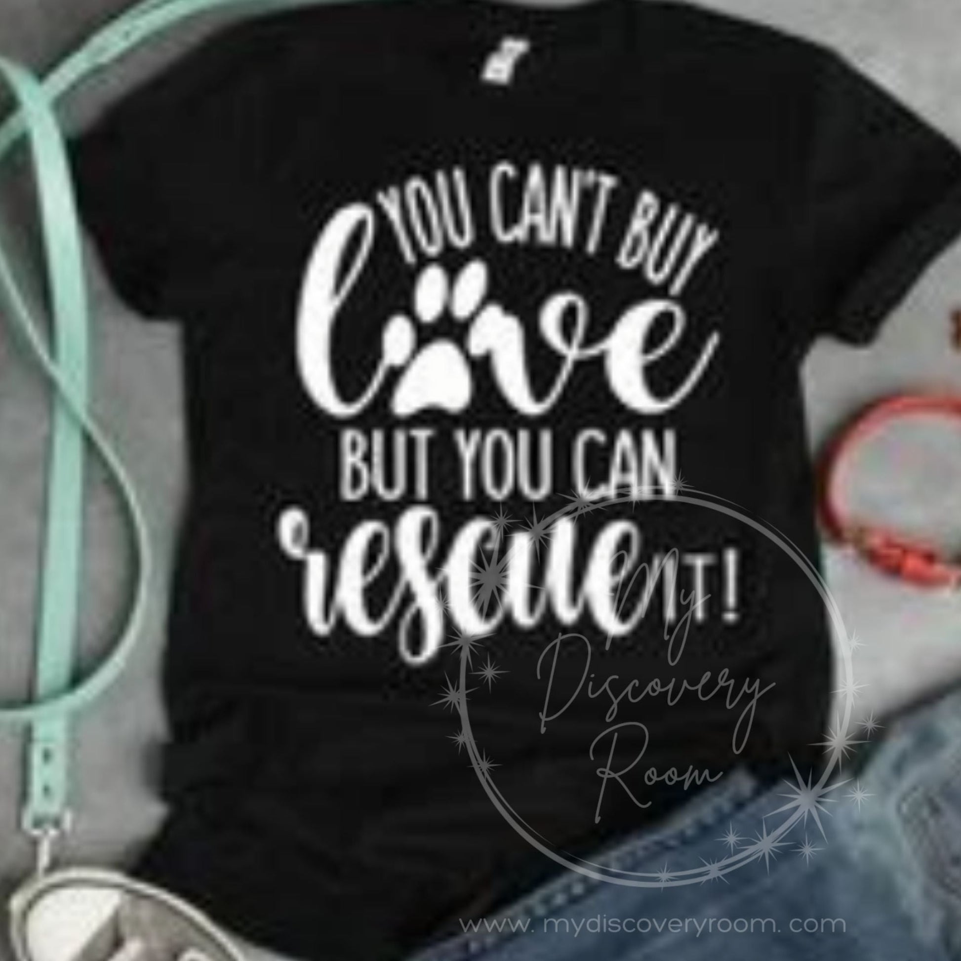 You Can't Buy Love But You Can Rescue It! Graphic Tee - MyDiscoveryRoom