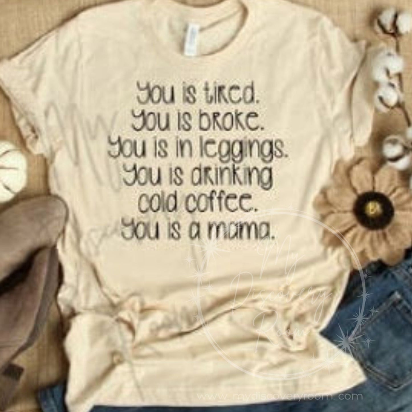 You Is A Mama Graphic Tee - MyDiscoveryRoom