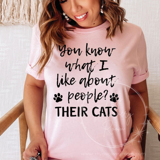 You Know What I Like About People... Their Cats Graphic Tee - MyDiscoveryRoom