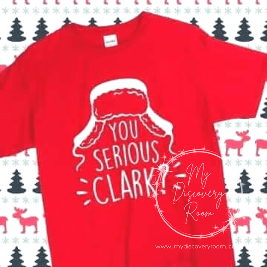 You Serious Clark? Graphic Tee - MyDiscoveryRoom