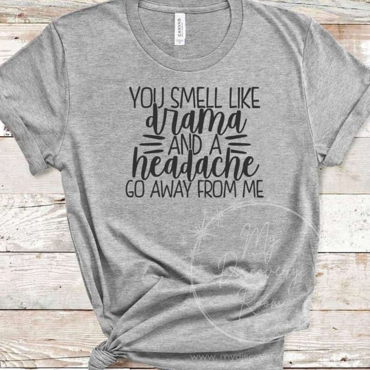 You Smell Like Drama And A Headache Graphic Tee - MyDiscoveryRoom